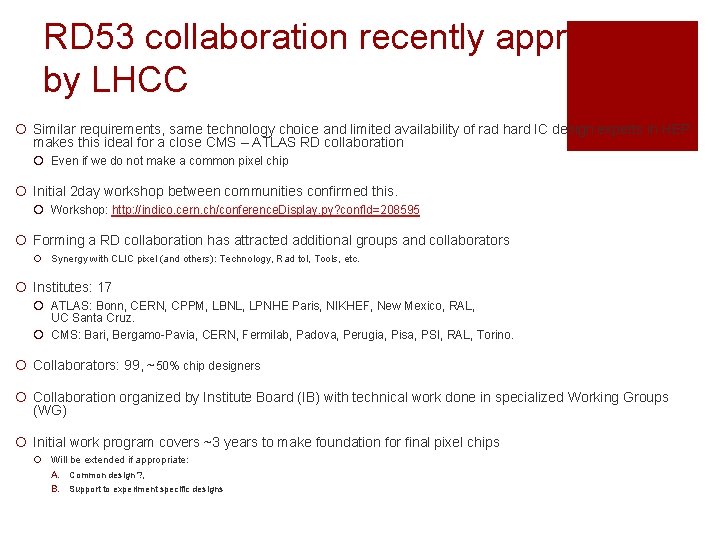 RD 53 collaboration recently approved by LHCC ¡ Similar requirements, same technology choice and