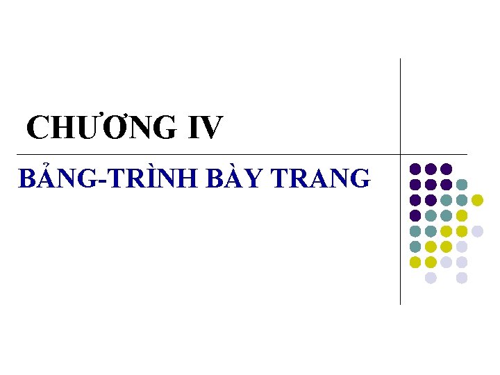 CHƯƠNG IV BẢNG-TRÌNH BÀY TRANG 