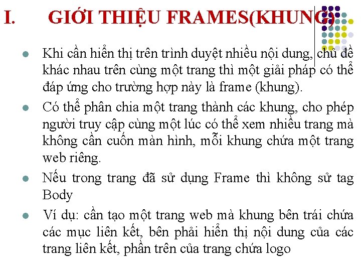 I. GIỚI THIỆU FRAMES(KHUNG) l l Khi cần hiển thị trên trình duyệt nhiều