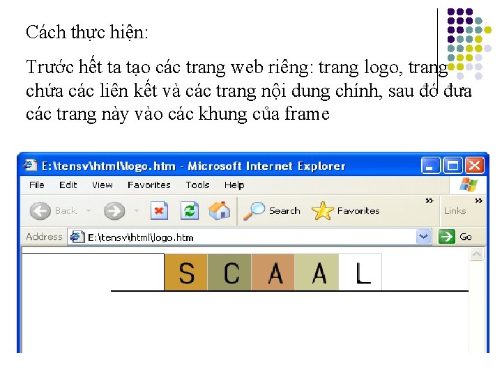 Cách thực hiện: Trước hết ta tạo các trang web riêng: trang logo, trang