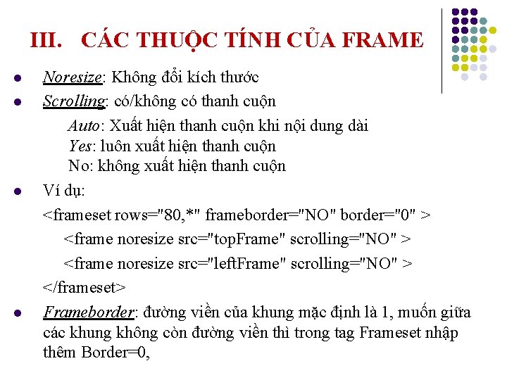 III. CÁC THUỘC TÍNH CỦA FRAME l l Noresize: Không đổi kích thước Scrolling: