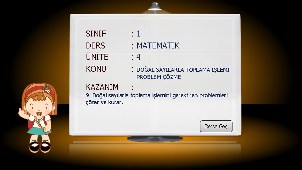 SINIF : 1 DERS ÜNİTE : MATEMATİK : 4 KONU : KAZANIM : DOĞAL