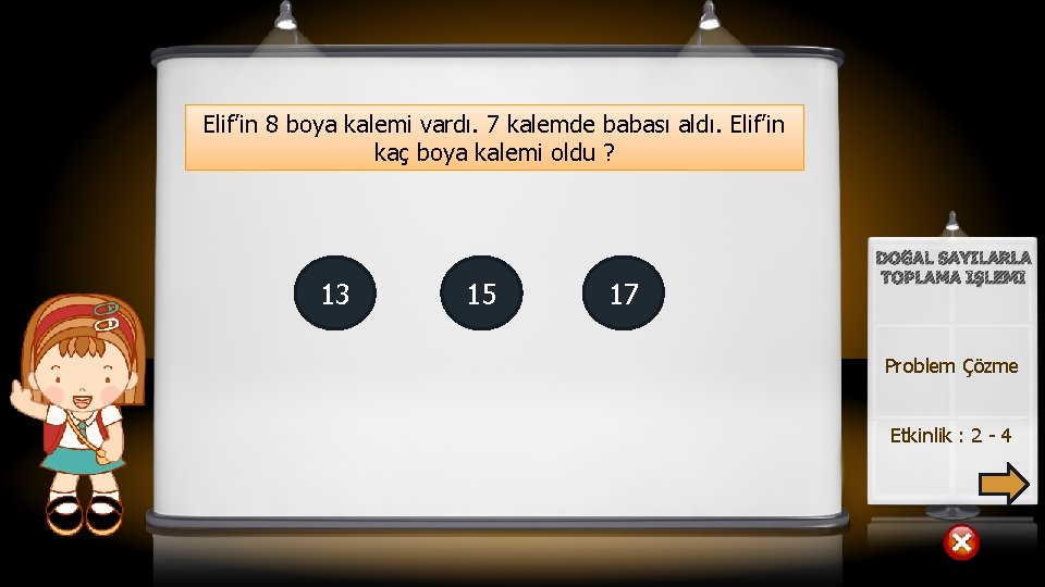 Elif’in 8 boya kalemi vardı. 7 kalemde babası aldı. Elif’in kaç boya kalemi oldu