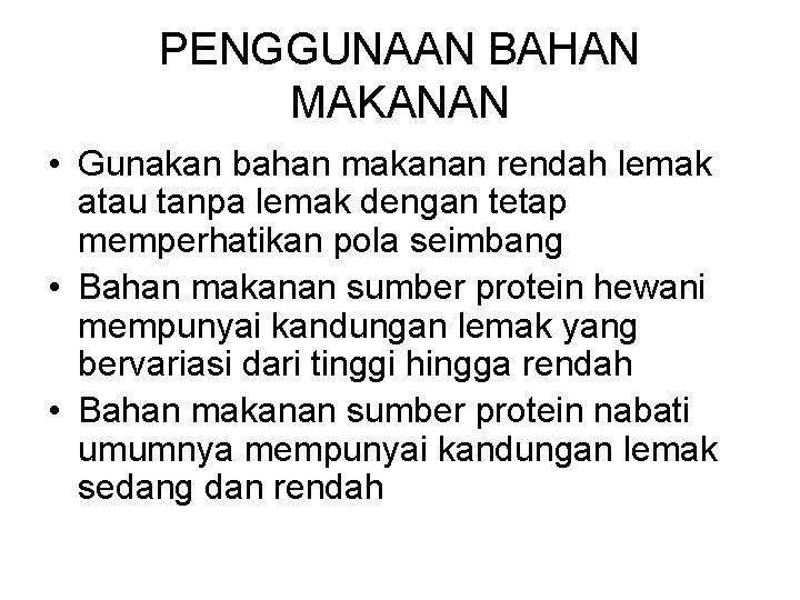 PENGGUNAAN BAHAN MAKANAN • Gunakan bahan makanan rendah lemak atau tanpa lemak dengan tetap