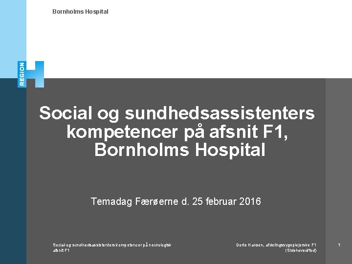 Bornholms Hospital Social og sundhedsassistenters kompetencer på afsnit F 1, Bornholms Hospital Temadag Færøerne