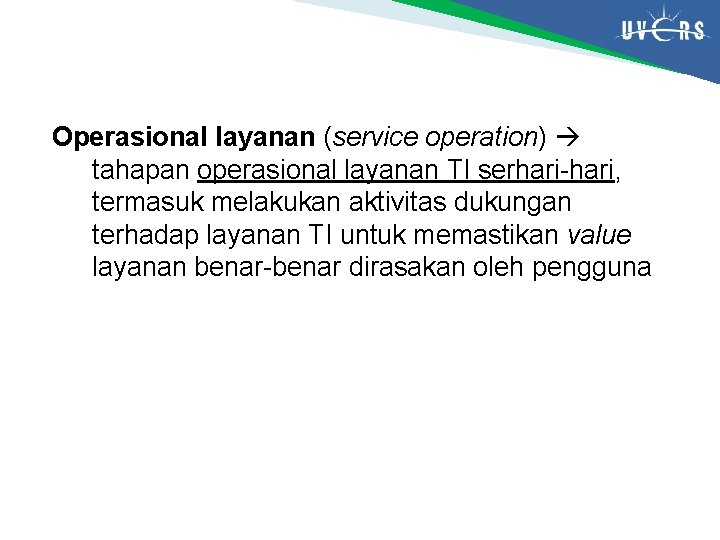 Operasional layanan (service operation) tahapan operasional layanan TI serhari-hari, termasuk melakukan aktivitas dukungan terhadap Operasional layanan (service operation) tahapan operasional layanan TI serhari-hari, termasuk melakukan aktivitas dukungan terhadap