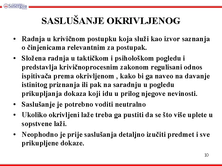 SASLUŠANJE OKRIVLJENOG • Radnja u krivičnom postupku koja služi kao izvor saznanja o činjenicama