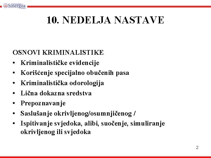 10. NEDELJA NASTAVE OSNOVI KRIMINALISTIKE • Kriminalističke evidencije • Korišćenje specijalno obučenih pasa •