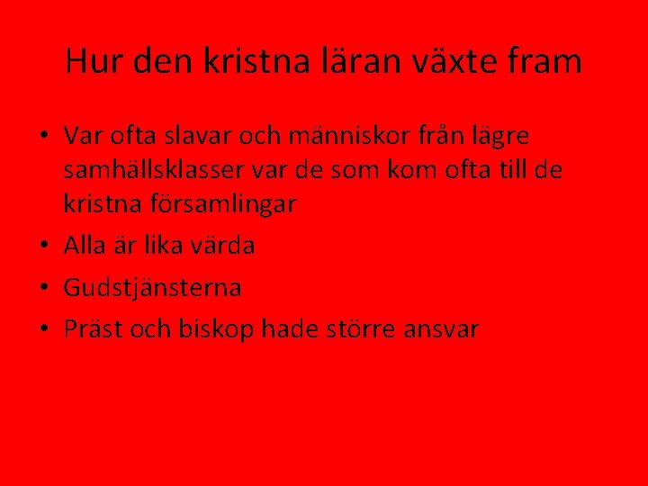 Hur den kristna läran växte fram • Var ofta slavar och människor från lägre