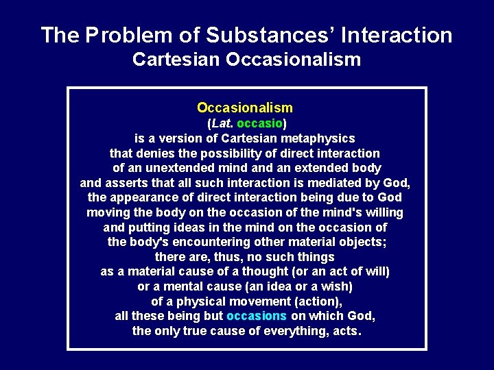 The Problem of Substances’ Interaction Cartesian Occasionalism (Lat. occasio) is a version of Cartesian