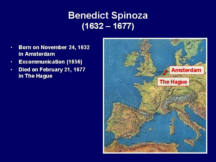 Benedict Spinoza (1632 – 1677) • • • Born on November 24, 1632 in