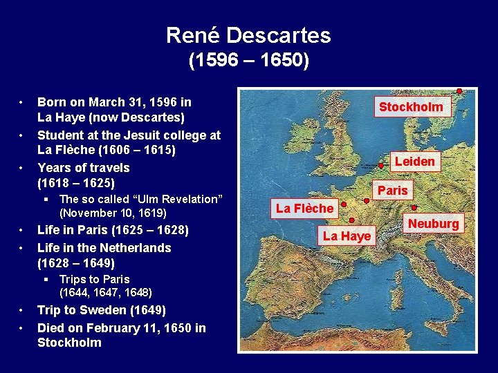 René Descartes (1596 – 1650) • • • Born on March 31, 1596 in