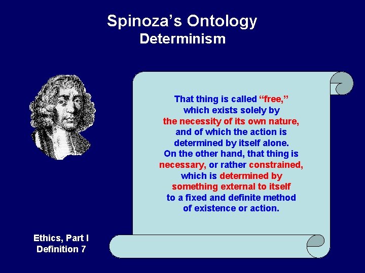 Spinoza’s Ontology Determinism That thing is called “free, ” which exists solely by the