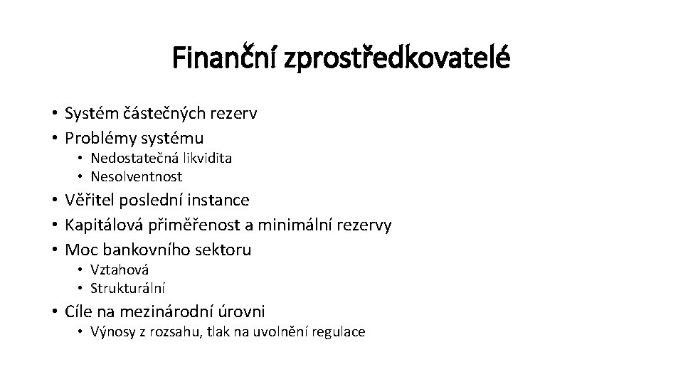 Finanční zprostředkovatelé • Systém částečných rezerv • Problémy systému • Nedostatečná likvidita • Nesolventnost