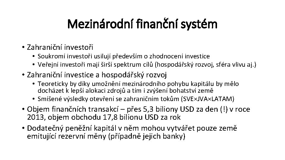 Mezinárodní finanční systém • Zahraniční investoři • Soukromí investoři usilují především o zhodnocení investice