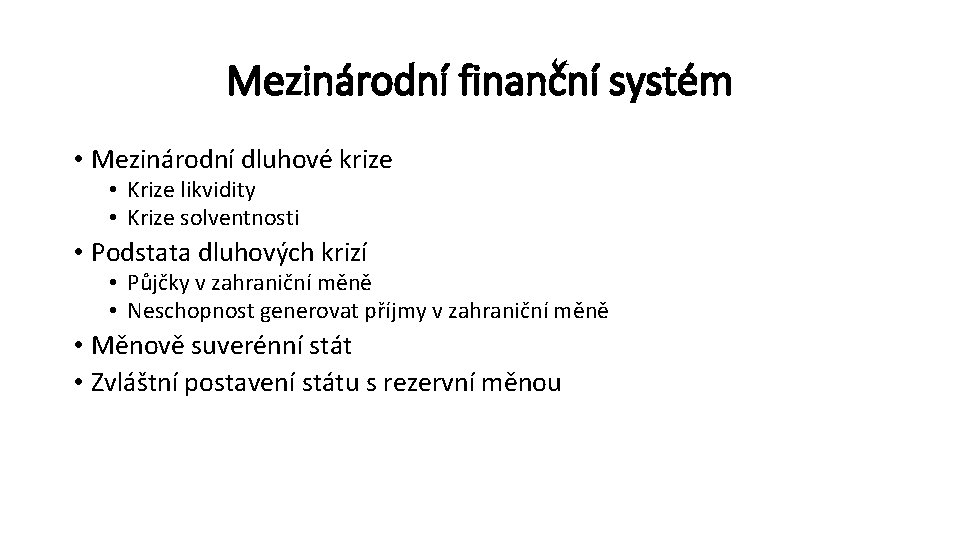 Mezinárodní finanční systém • Mezinárodní dluhové krize • Krize likvidity • Krize solventnosti •