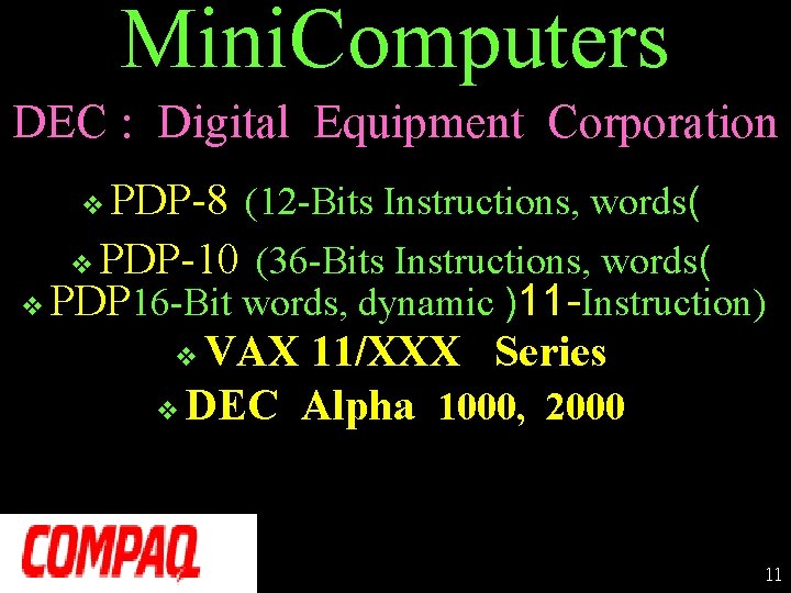 Mini. Computers DEC : Digital Equipment Corporation PDP-8 (12 -Bits Instructions, words( v PDP-10