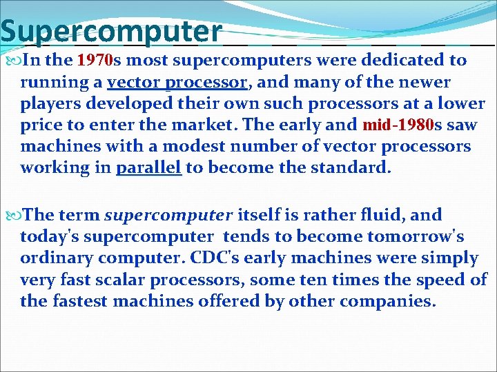 Supercomputer In the 1970 s 1970 most supercomputers were dedicated to running a vector