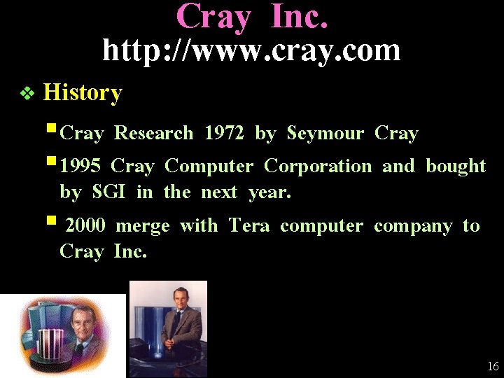 Cray Inc. http: //www. cray. com v History § Cray Research 1972 by Seymour