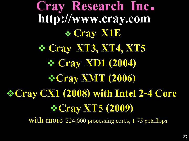 Cray Research Inc. http: //www. cray. com Cray X 1 E v Cray XT