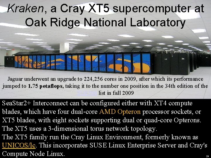 Kraken, a Cray XT 5 supercomputer at Oak Ridge National Laboratory Jaguar underwent an