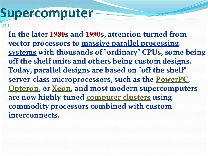 Supercomputer In the later 1980 s 1980 and 1990 s, 1990 attention turned from