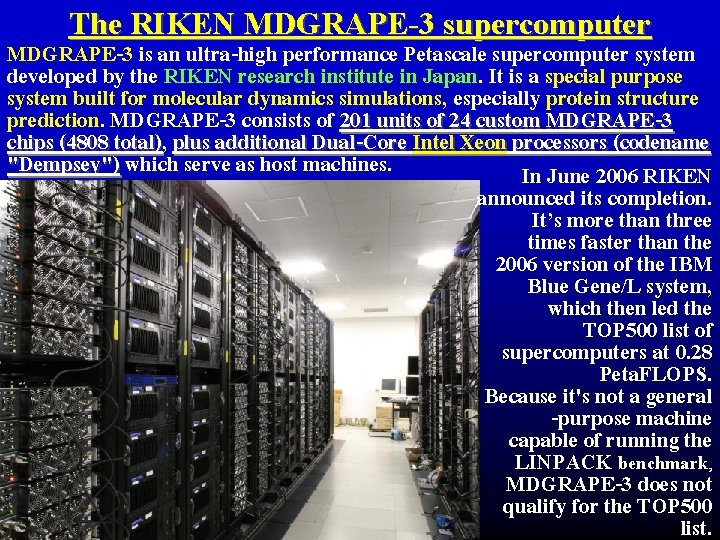 The RIKEN MDGRAPE-3 supercomputer MDGRAPE-3 is an ultra-high performance Petascale supercomputer system developed by