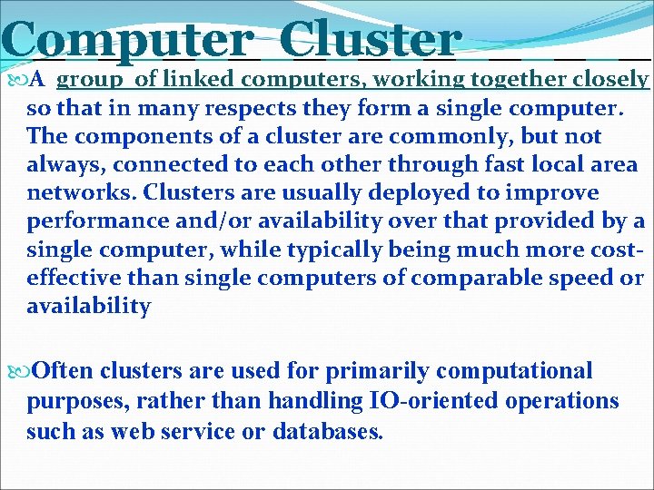 Computer Cluster A group of linked computers, working together closely so that in many