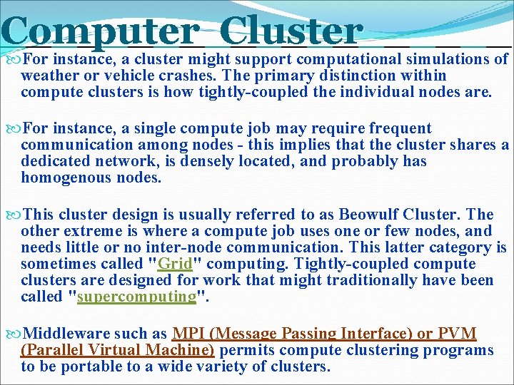 Computer Cluster For instance, a cluster might support computational simulations of weather or vehicle