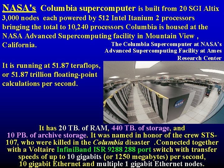 NASA's Columbia supercomputer is built from 20 SGI Altix 3, 000 nodes each powered