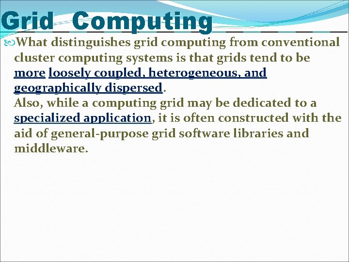 Grid Computing What distinguishes grid computing from conventional cluster computing systems is that grids