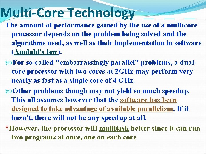 Multi-Core Technology The amount of performance gained by the use of a multicore processor