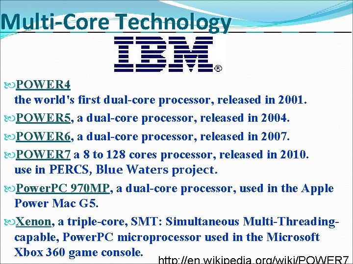 Multi-Core Technology POWER 4 the world's first dual-core processor, released in 2001. POWER 5,