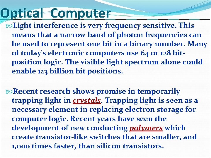 Optical Computer Light interference is very frequency sensitive. This means that a narrow band