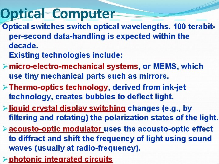 Optical Computer Optical switches switch optical wavelengths. 100 terabitper-second data-handling is expected within the