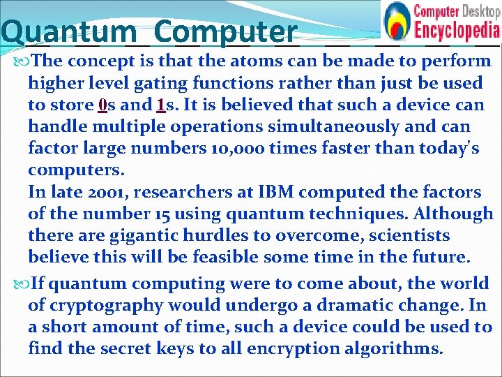 Quantum Computer The concept is that the atoms can be made to perform higher