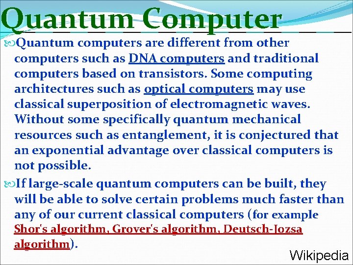 Quantum Computer Quantum computers are different from other computers such as DNA computers and