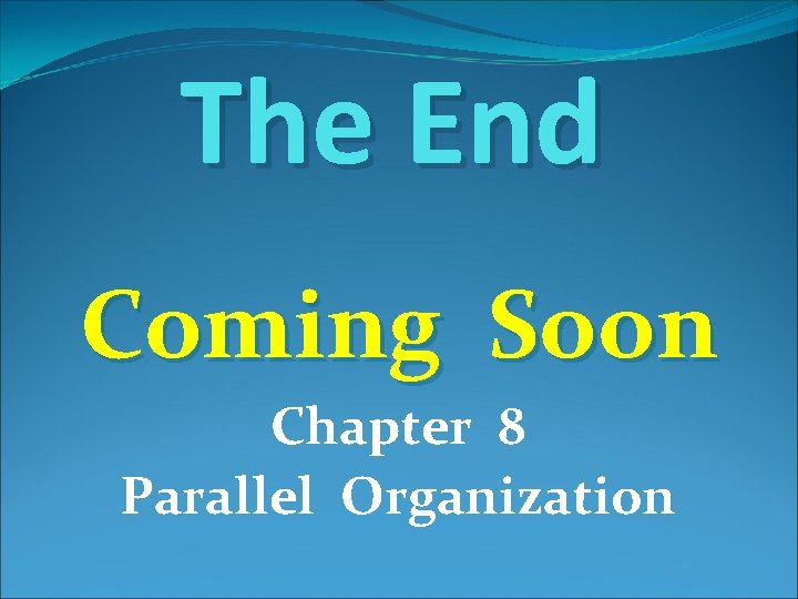 The End Coming Soon Chapter 8 Parallel Organization 