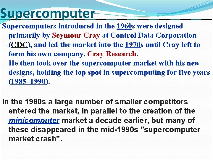 Supercomputers introduced in the 1960 s were designed primarily by Seymour Cray at Control