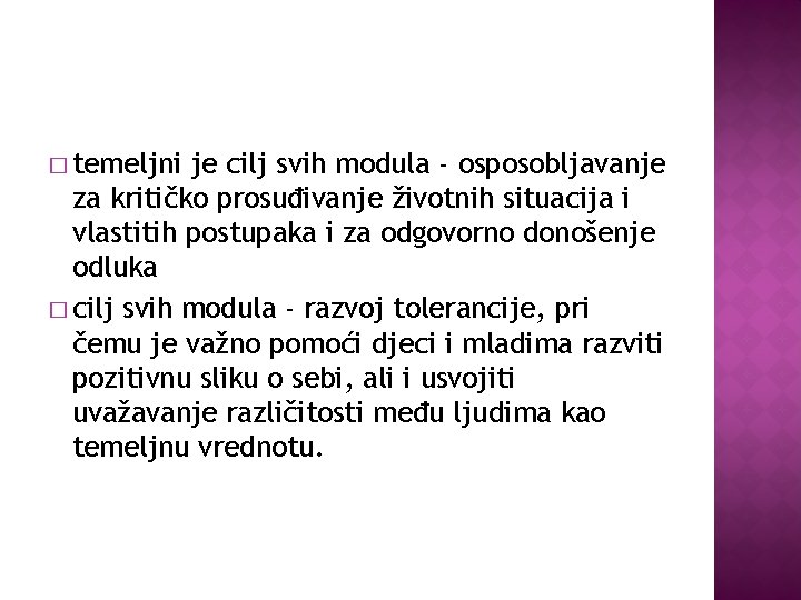 � temeljni je cilj svih modula - osposobljavanje za kritičko prosuđivanje životnih situacija i