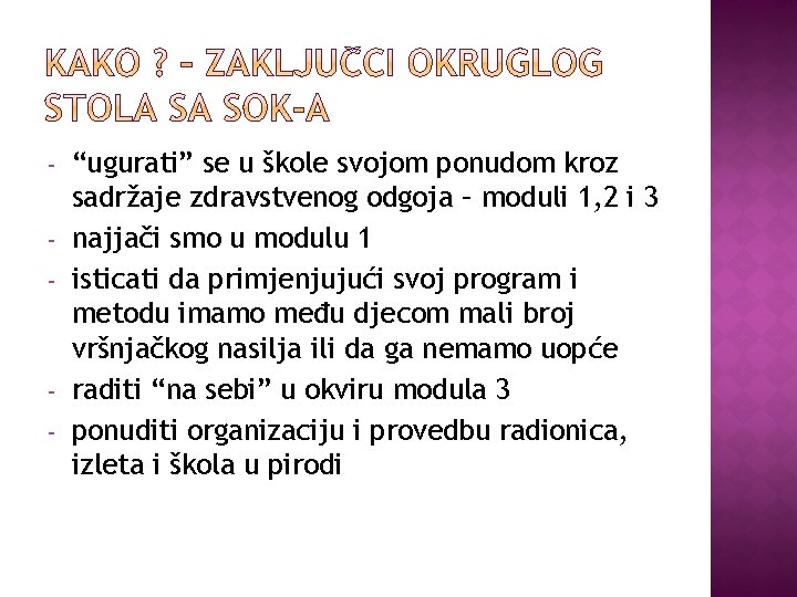 - - “ugurati” se u škole svojom ponudom kroz sadržaje zdravstvenog odgoja – moduli