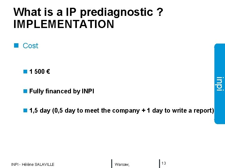 What is a IP prediagnostic ? IMPLEMENTATION n Cost n 1 500 € inpi