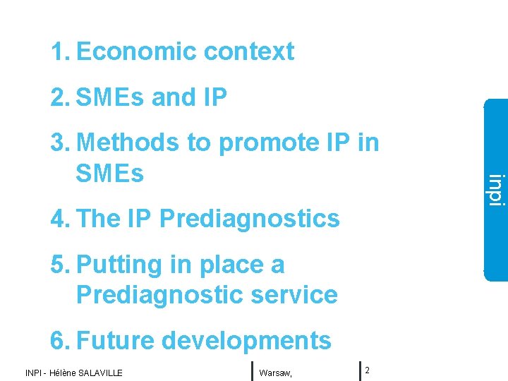 1. Economic context 2. SMEs and IP 4. The IP Prediagnostics 5. Putting in