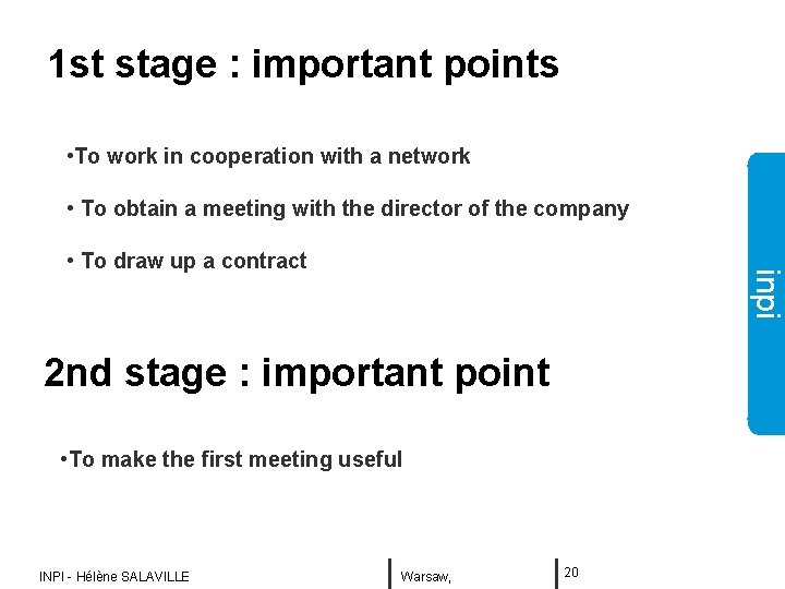 1 st stage : important points • To work in cooperation with a network