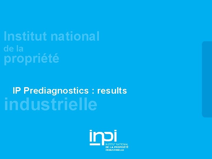 Institut national de la propriété IP Prediagnostics : results industrielle 