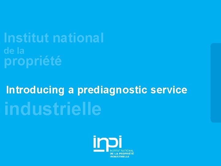 Institut national de la propriété Introducing a prediagnostic service industrielle 