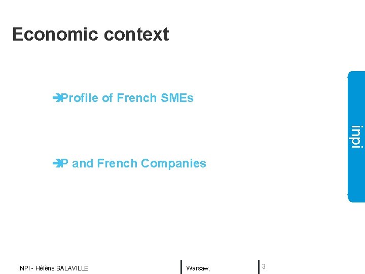 Economic context èProfile of French SMEs inpi è IP and French Companies INPI -