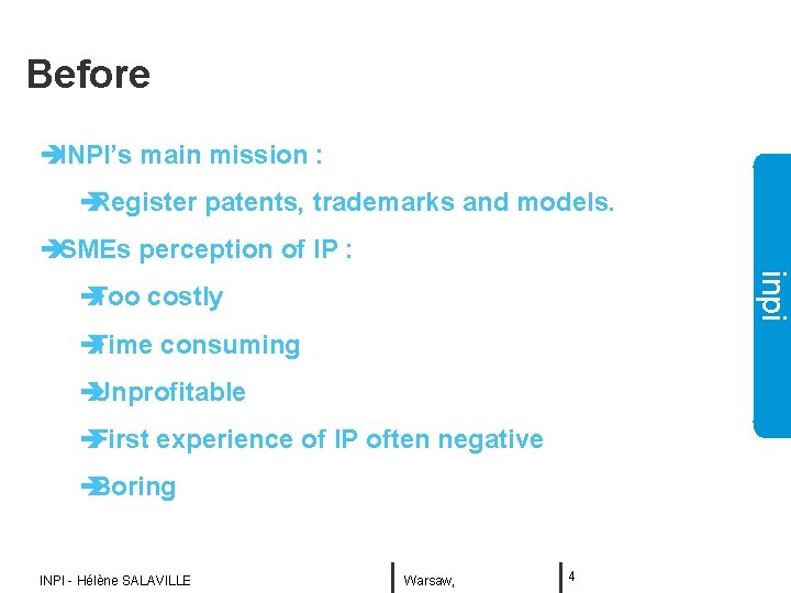Before èINPI’s main mission : è Register patents, trademarks and models. èSMEs perception of
