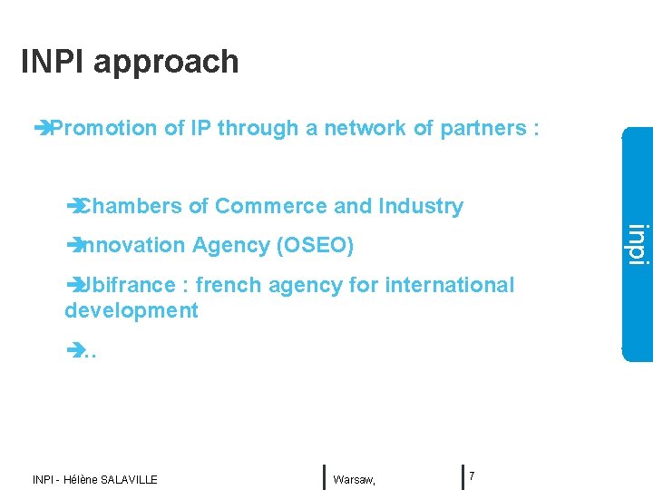 INPI approach èPromotion of IP through a network of partners : è Chambers of