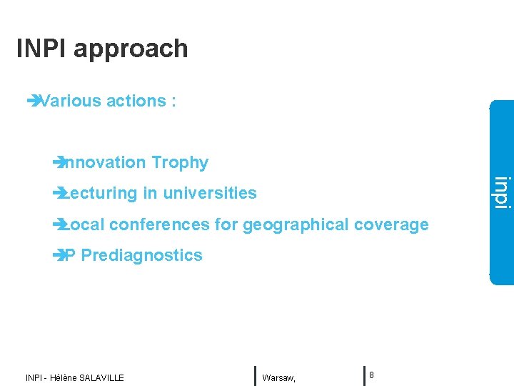 INPI approach èVarious actions : è Innovation Trophy inpi è Lecturing in universities è